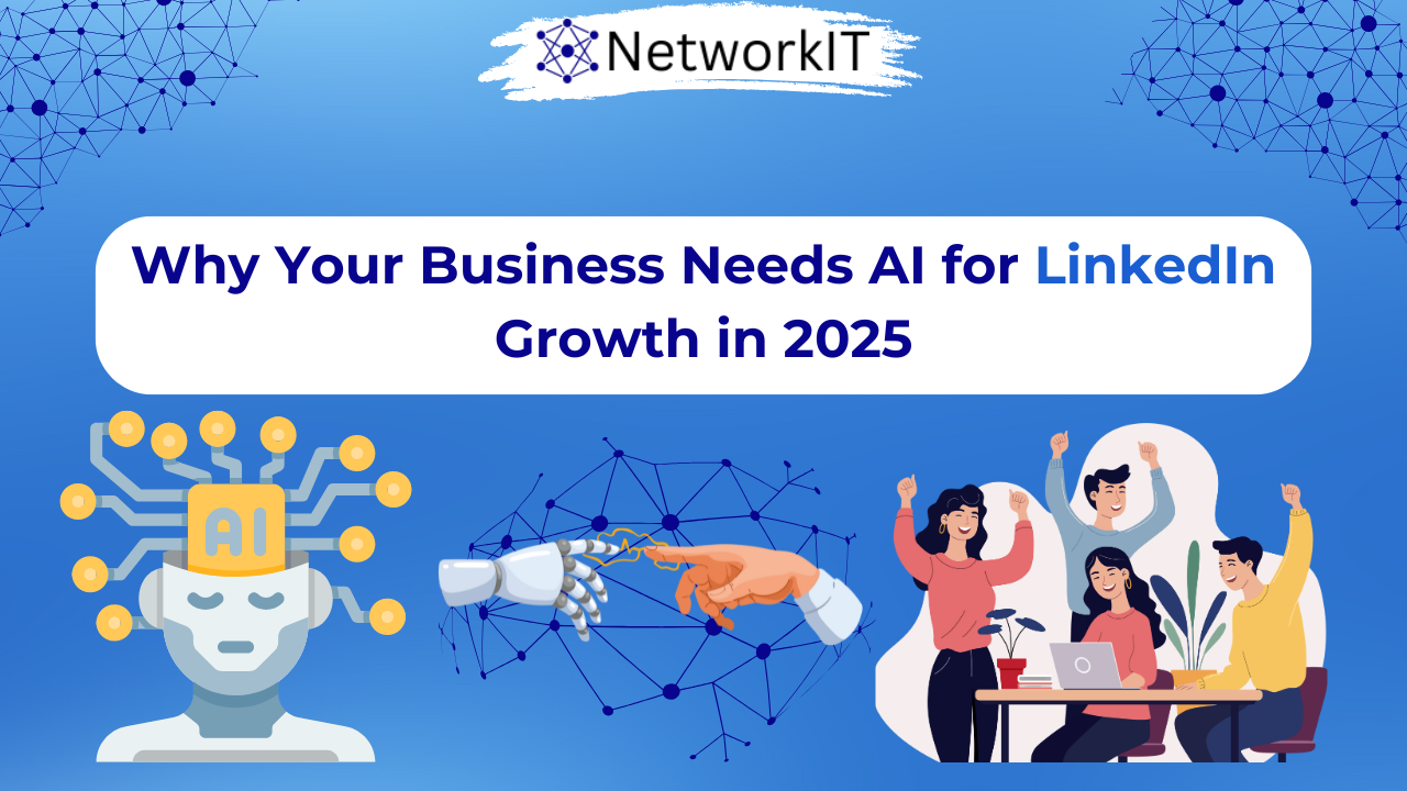 Why Your Business Needs AI for LinkedIn Growth in 2025